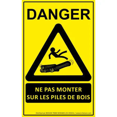 Panneau "NE PAS MONTER SUR LES PILES DE BOIS" - jaune