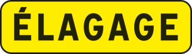 Panneau jaune ELAGAGE